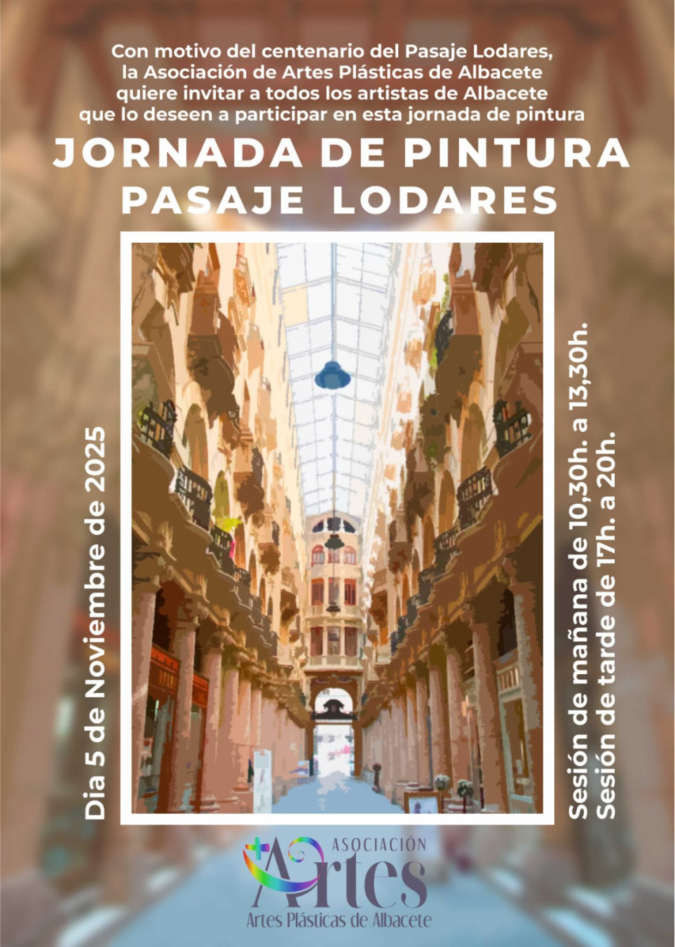 La Asociación de Artes Plásticas de Albacete https://asociacionmasartesab.wordpress.com/
quiere invitar a todos los artistas de Albacete
que deseen a participar en esta jornada de pintura
con motivo del centenario del Pasaje Lodares.